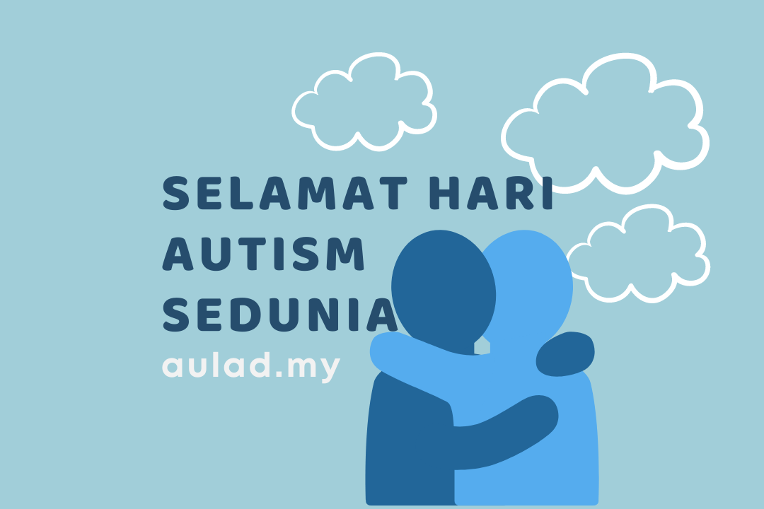 Selamat Hari Autism Sedunia!!! - aulad.my